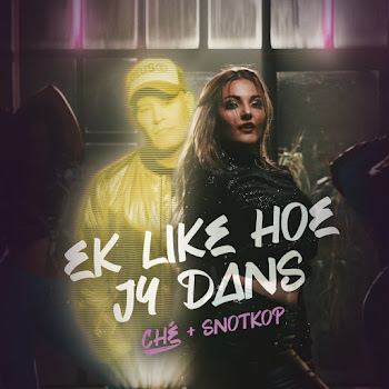 Che — Ek Like Hoe Jy Dans (Feat. Snotkop)