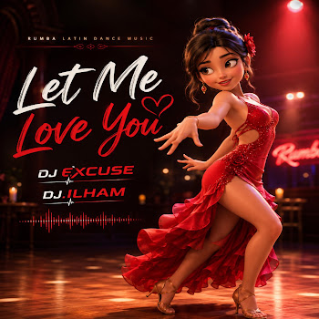 Dj Excuse Let Me Love You Ft Dj.ilham