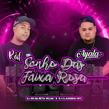 Dj Gs Da Reta Velha — Sonho Das Faixas Rosas Ft Mc Ayala & Mc Raf & Dj Claudinho Mpc