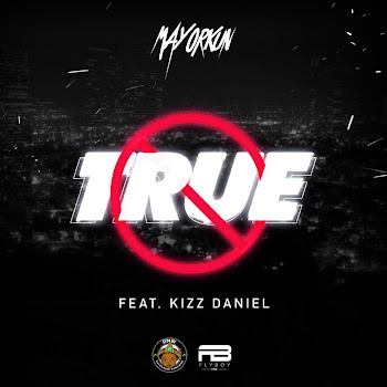 Mayorkun — True (Feat. Kizz Daniel)