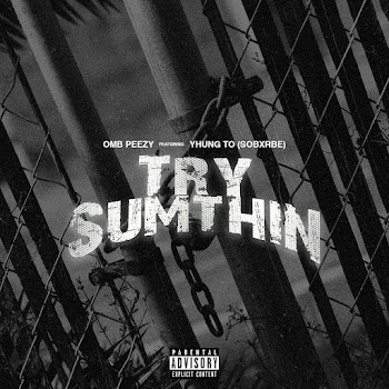 Omb Peezy — Try Sumthin (Feat. Yhung To)