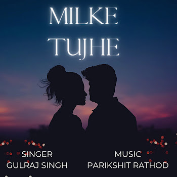 Parikshit Rathod — Milke Tujhe Ft Gulraj Singh