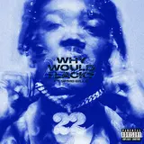 22Gz — Why Would I Lack? (Feat. Spmb Bills)