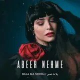 Abeer Nehme — Bala Ma Nhess