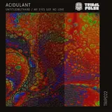 Acidulant — My Eyes Got No Love
