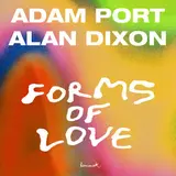 Adam Port — Forms Of Love Ft Alan Dixon