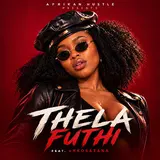 Afrikan Hustle — Thela Futhi (Feat. Unkosazana)