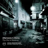 Afternoons In Stereo — The City Is Sleeping (2021 Remastered)