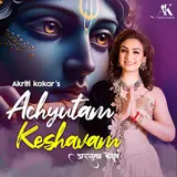 Akriti Kakar — Achyutam Keshavam