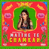 Akriti Kakar — Matthe Te Chamkan Ft Dawgeek