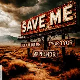 Alex M.o.r.p.h. — Save Me Ft Tygr Tygr & Mrphlndr