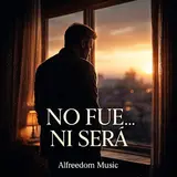 Alfreedommusic — “No Fue, Ni Será”