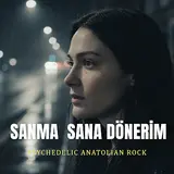 Anatolian Rock Wise — Sanma Sana Dönerim (Psychedelic Anatolian Rock)