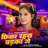 Anjali Bharti — Chhinar Rahya Badka Ge