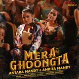 Antara Nandy — Mera Ghoongta Ft Ankita Nandy & Amlaan Ac