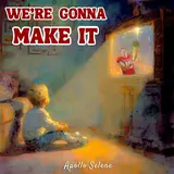 Apollo Selene — We're Gonna Make It