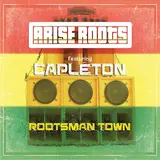 Arise Roots — Rootsman Town (Feat. Capleton)