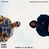 Artan — She's A 10 But... Ft Spencer Elmer