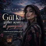 Asel Can — Gül Ki Güller Açsın Al Yanağında