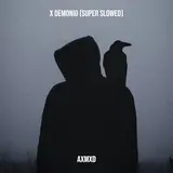 Axmxd — X Demonio (Super Slowed)