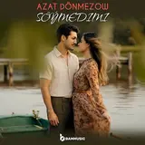 Azat Donmezow — Söýmedimi