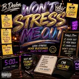 B. Devon — Won't Stress Me Out