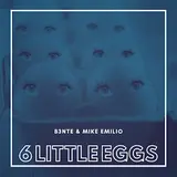 B3Nte — 6 Little Eggs Ft Mike Emilio