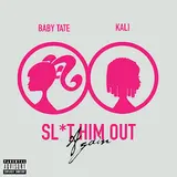 Baby Tate — Sl*T Him Out Again (Feat. Kaliii)
