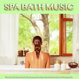 Bath Music — Soothing Bath Music Ft Amazing Spa Music & Spa Music Relaxation