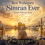 Bhai Mehtab Singh Ji Jalandhar Wale — Waheguru Simran | Pure Bliss