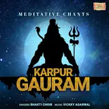 Bhakti Choir — Karpur Gauram - Meditative Chants Ft Vickky Agarwal