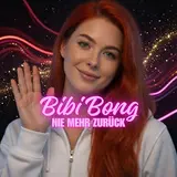 Bibi Bong — Nie Mehr Zurück