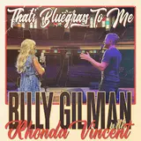 Billy Gilman — That's Bluegrass To Me (Feat. Rhonda Vincent)