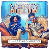 Blaiz Fayah — Money Pull Up Ft Maureen & Dj Glad