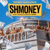 Bobby Shmurda — Shmoney (Feat. Quavo & Rowdy Rebel)