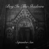Boy In The Shadows — September Sun