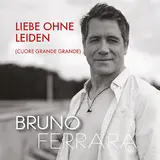 Bruno Ferrara — Liebe Ohne Leiden (Cuore Grande Grande)