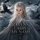 Brynja Vinter — Ravens Carry My Name