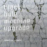Carmen Belle White — Black Hole Machine Upgrade