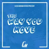 Cash And Maverick — The Way You Move