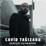 Cavid Tağızadə — Demişdi Getmərəm