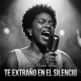 Celia Moon Blue — Te Extraño En El Silencio | Spanish Soul Blues