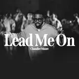Chandler Moore — Lead Me On (Live)