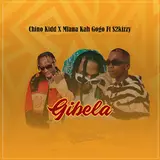 Chino Kidd — Gibela (Feat. S2Kizzy) Ft Mfana Kah Gogo