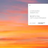 Chris Burke — Be With You Ft Alex D'rosso & Amberlind