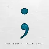 Citizen Soldier — Pretend My Pain Away