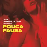 Clau — Pouca Pausa Ft Cortesia Da Casa & Haikaiss