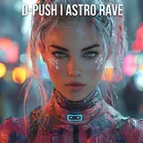 D-Push — Astro Rave