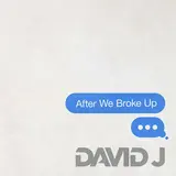 David J — After We Broke Up