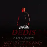 Dedis — Wyszczekany Ft Kobik & Prod. Flame